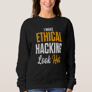 Ethical Hacker Cybersecurity It Pen Tester  25 Sweatshirt
