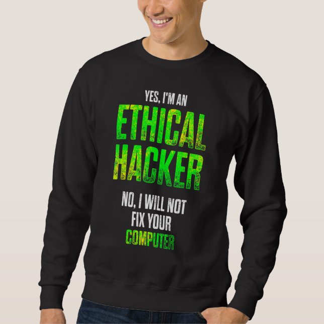 Ethical Hacker Cybersecurity It Pen Tester Sweatshirt (Front)
