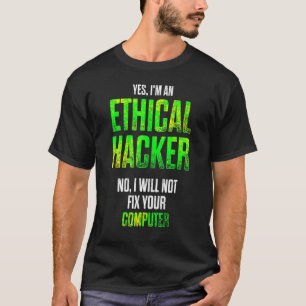 Ethical Hacker Cybersecurity It Pen Tester T-Shirt