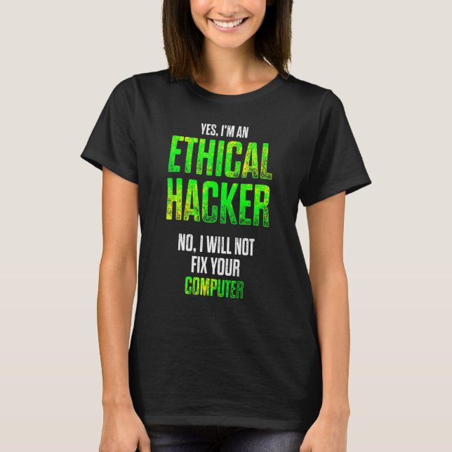 Ethical Hacker Cybersecurity It Pen Tester T-Shirt (Front)