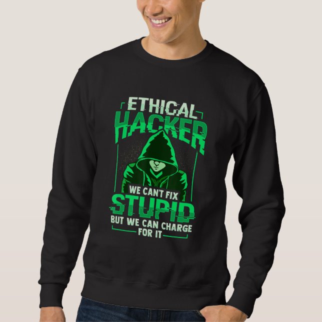 Ethical Hacker White Hat Hacker Cybersecurity Sweatshirt (Front)