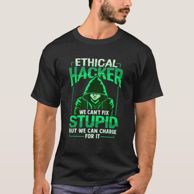 Ethical Hacker White Hat Hacker Cybersecurity T-Shirt (Front)