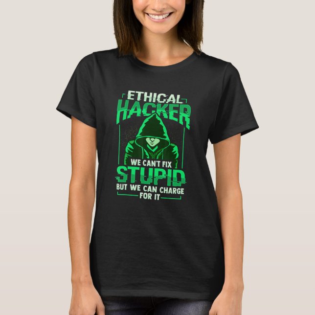 Ethical Hacker White Hat Hacker Cybersecurity T-Shirt (Front)