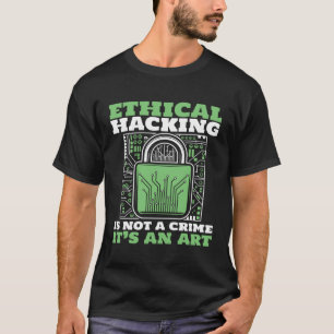 Ethical Hacking Not A Crime Ethical Hacking White T-Shirt