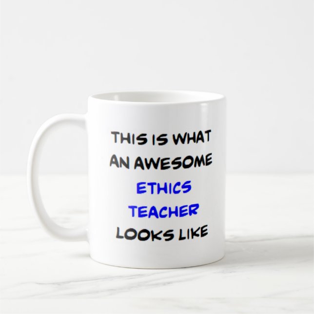 ethics teacher, awesome coffee mug (Left)