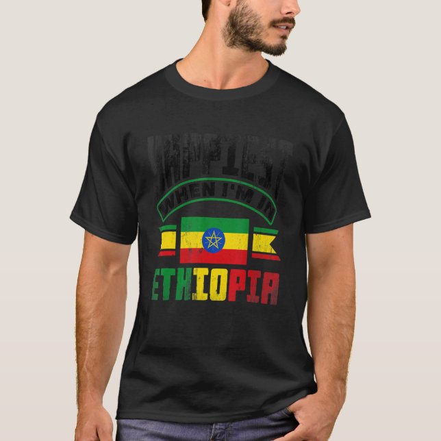 Ethiopia Ethiopian Happiest When Im In Ethiopia T-Shirt (Front)