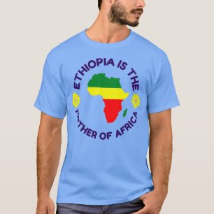Ethiopia is the mother of Africa Uhuru Kenyatta T-Shirt