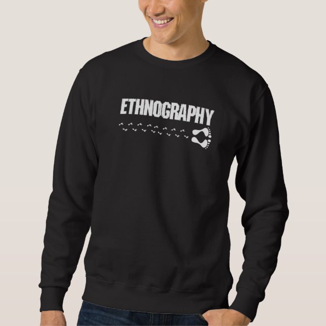 Ethnography Ethnographer Archaeologist Anthropolog Sweatshirt (Front)