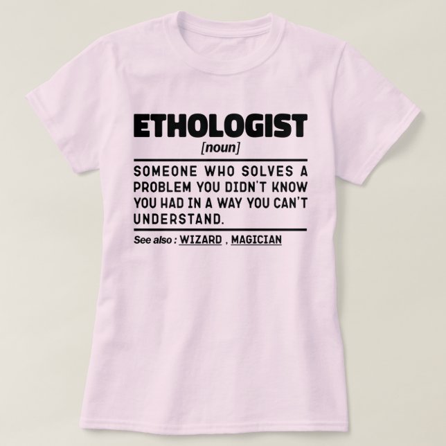 Ethologist Noun Animal Behaviour Specialist Funny T-Shirt (Design Front)