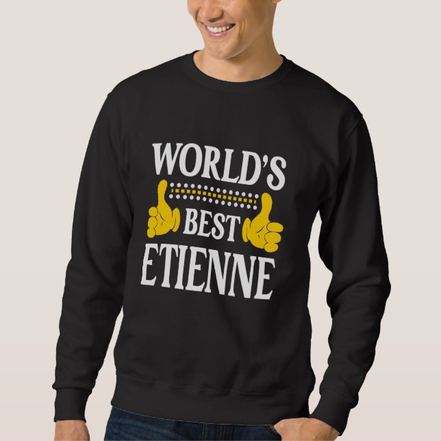 Etienne Personal Name Funny First Name World's Bes Sweatshirt (Front)