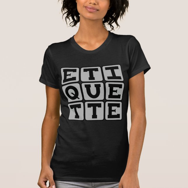 Etiquette, Rules of Social Behaviour T-Shirt (Front)