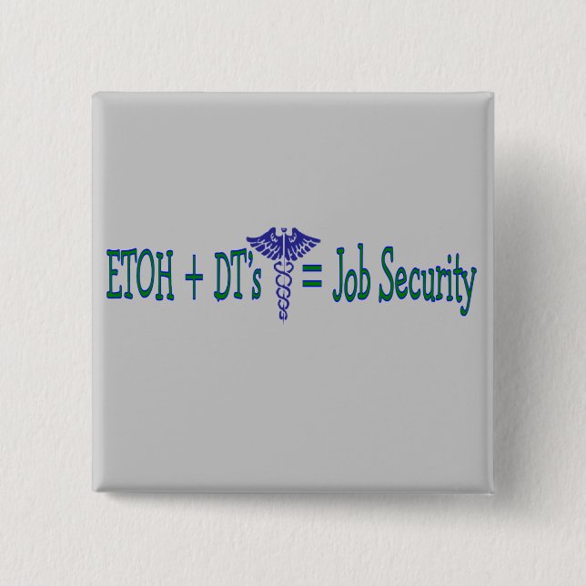 ETOH Job Security--Funny Nurse Gifts 15 Cm Square Badge (Front)