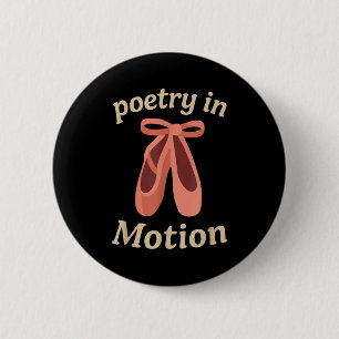 Etry In Motion Ballet Dancer Quote Gift 6 Cm Round Badge