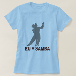 Eu amo samba, dance T-Shirt