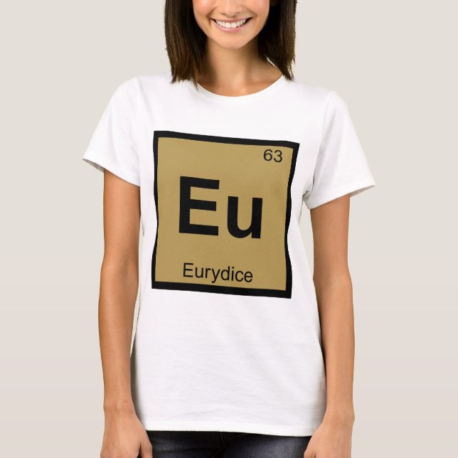 Eu - Eurydice Greek Chemistry Periodic Table T-Shirt (Front)