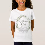 Eucalyptus & Greenery Wreath Wedding Flower Girl T-Shirt<br><div class="desc">This cute t-shirt is designed as a gift or favour for your wedding flower girl. The design features a wreath of hand painted watercolor eucalyptus leaves and greenery in shades of mint, moss, and sage green, with script text reading "Flower Girl" and a place for her name. Perfect way to...</div>