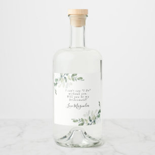 Eucalyptus Will You be My Bridesmaid? Proposal Liquor Bottle Label