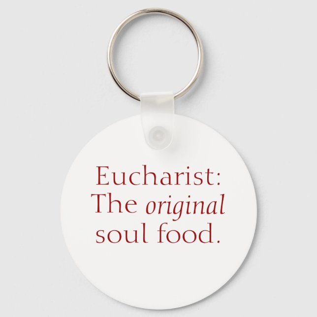 Eucharist: The Original Soul Food-Button Key Chain (Front)