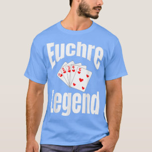 Euchre Legend Card Game Player Game Night Winner F T-Shirt