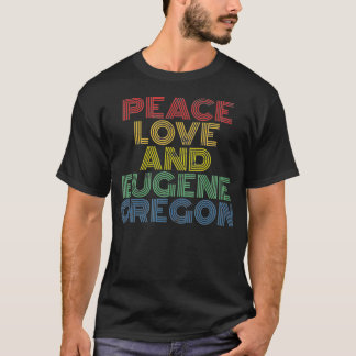 Eugene Oregon peace love  T-Shirt