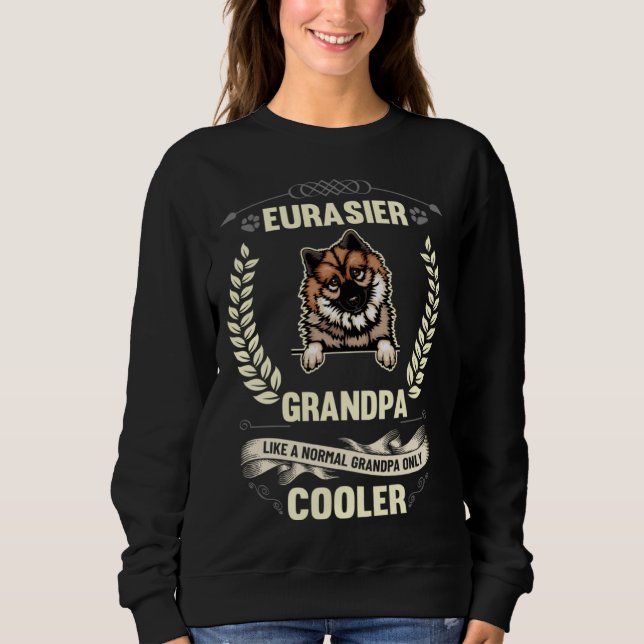 Eurasier Grandpa Like A Normal Grandpa Only Cooler Sweatshirt (Front)