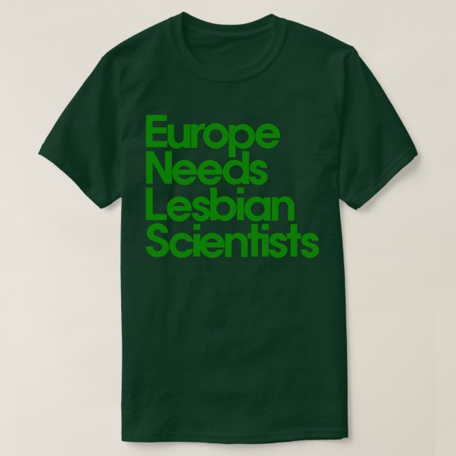 Europe Needs Lesbian Scientists T-Shirt (Design Front)