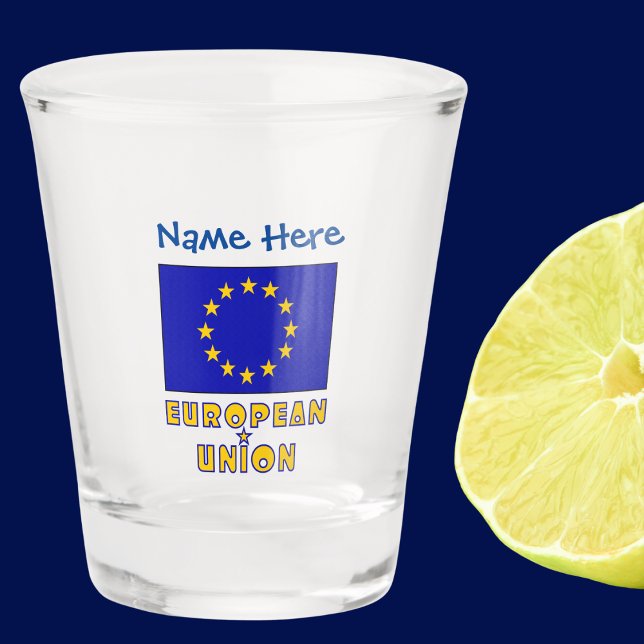European Union EU Flag Blue Personalisation  Shot Glass (Shot glas has EU Flag and below the words EUROPEAN UNION. Above add a name.)