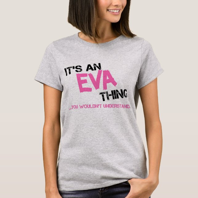 Eva thing you wouldn't understand novelty T-Shirt (Front)