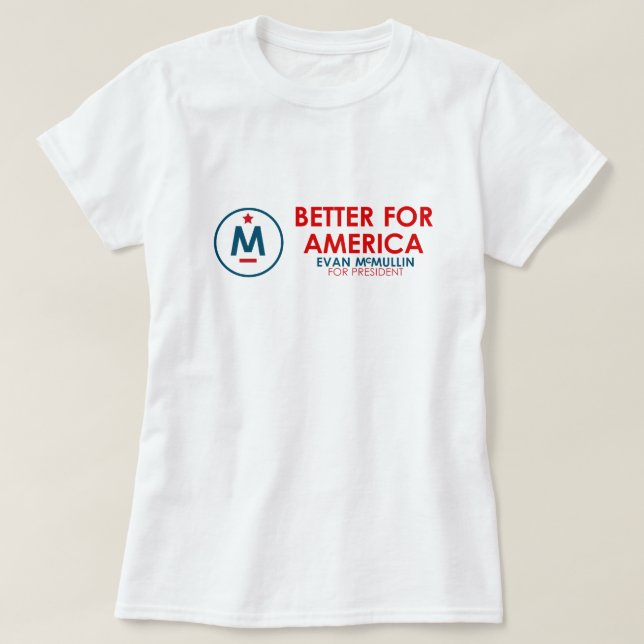 Evan McMullin - Better for America T-Shirt (Design Front)