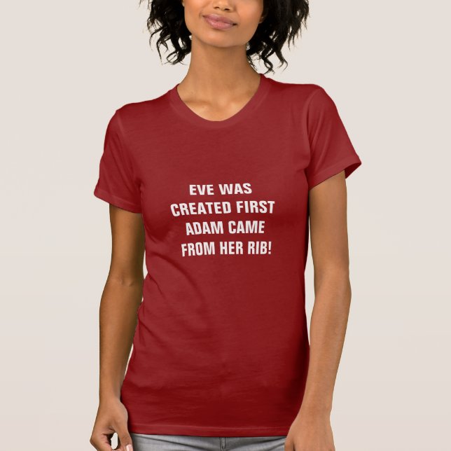 EVE WAS CREATED FIRST  T-Shirt (Front)