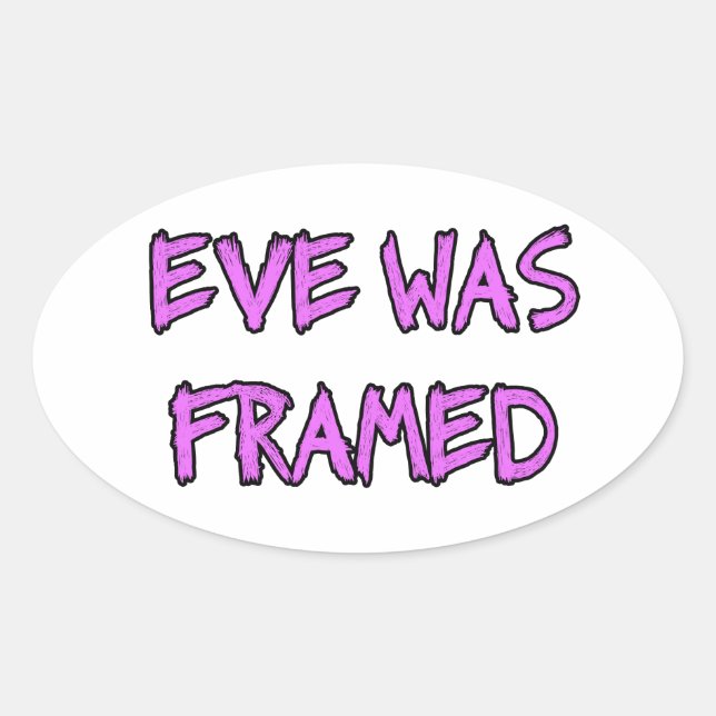 Eve was FRAMED Oval Sticker (Front)