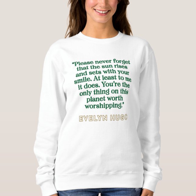 Evelyn Hugo Quote - Sun rises with your smile   Sweatshirt (Front)
