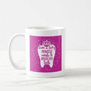 Even A Fairy Princess Needs To Brush Her Teeth Coffee Mug