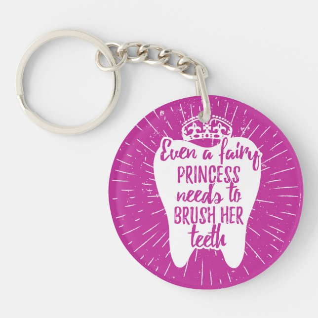 Even A Fairy Princess Needs To Brush Her Teeth Key Ring (Front)
