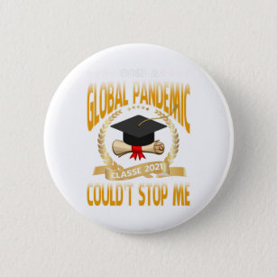 Even a Global Pandemic Couldn’t Stop Me Graduation 6 Cm Round Badge