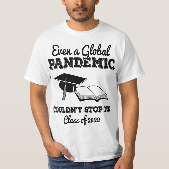 Even a Global Pandemic Couldn't Stop Me 2022 Gradu T-Shirt (Front)