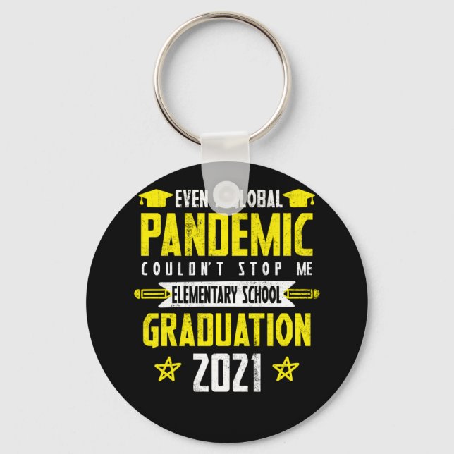 Even A Global Pandemic Couldn't Stop Me Elementary Key Ring (Front)