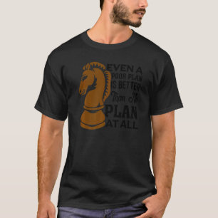 Even A Poor Plan Is Better Than No Plan At All Che T-Shirt