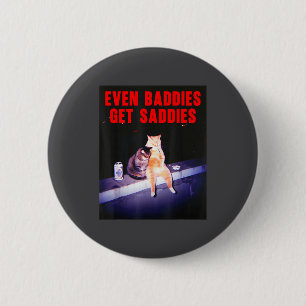 Even Baddies Get Saddies Funny Cat Meme Aesthetic  6 Cm Round Badge
