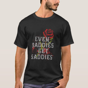 Even Baddies Get Saddies Rose Flower for Women Cut T-Shirt