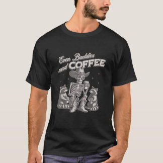 Even Badies Need Coffee Funny Meme Racoon And Ske T-Shirt