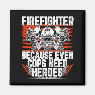 Even Cops Need Heroes Fireman Gift Proud Firefight Magnet