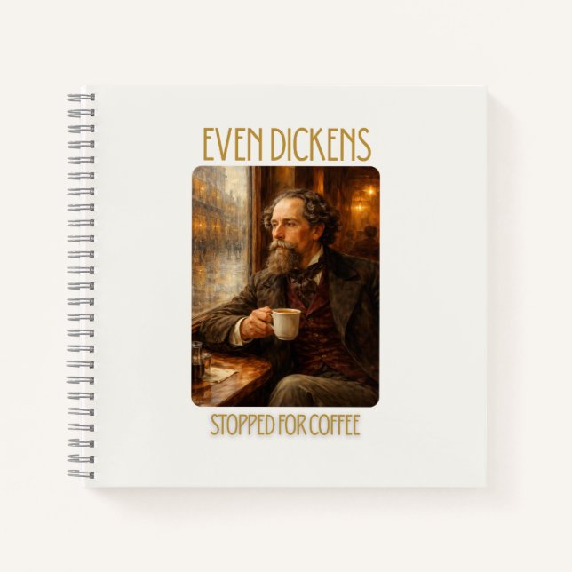 Even Dickens Stopped for Coffee Notebook (Front)