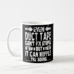 Even Duct Tape Can't Fix Stupid Funny Coffee Mug