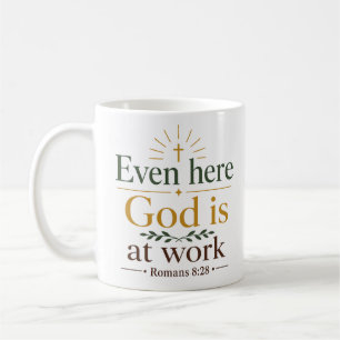 Even Here God Is At Work Christian Hope Quote Coffee Mug