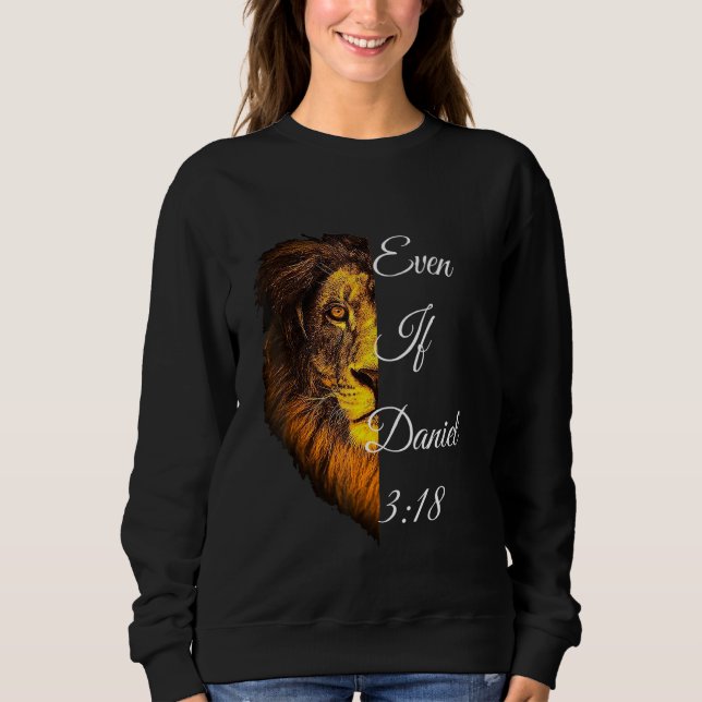 Even If Daniel 318 Bible Verse Sweatshirt (Front)