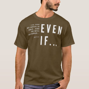 Even If T-Shirt