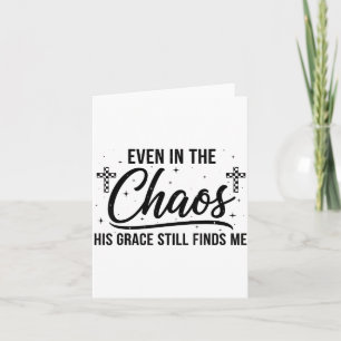 Even In Chaos His Grace Still Finds Me Christian  Card