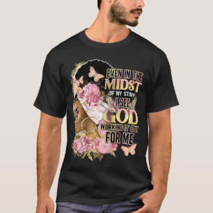 Even In The Midst Of My Storm I See God Afro Girl  T-Shirt