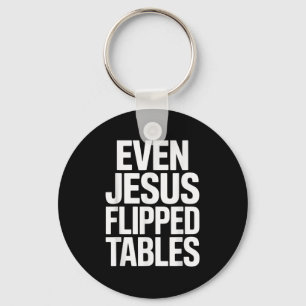 Even Jesus Flipped Tables Funny Jesus Lovers Chris Key Ring